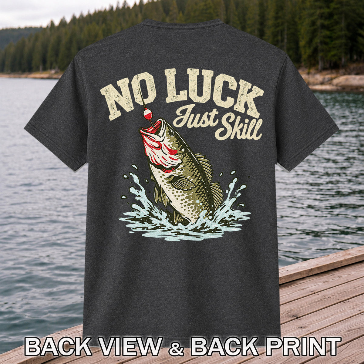 No Luck Just Skill Largemouth Bass Fishing Graphic T-Shirt | Back Print