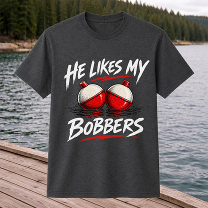 He Likes My Bobbers Funny Fishing Pun Graphic T-Shirt