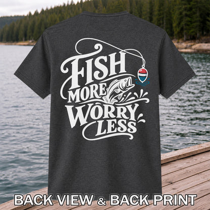 Fish More Worry Less Funny Fishing Graphic T-Shirt | Back Print