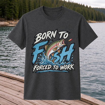 Born to Fish Forced to Work Jumping Rainbow Trout Fishing T-Shirt