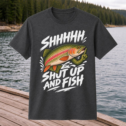 Shhhhh Shut Up and Fish Funny Rainbow Trout Fishing T-Shirt