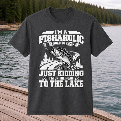 I'm a Fishaholic Just Kidding I'm on the Road to the Lake Bass Fishing T-Shirt