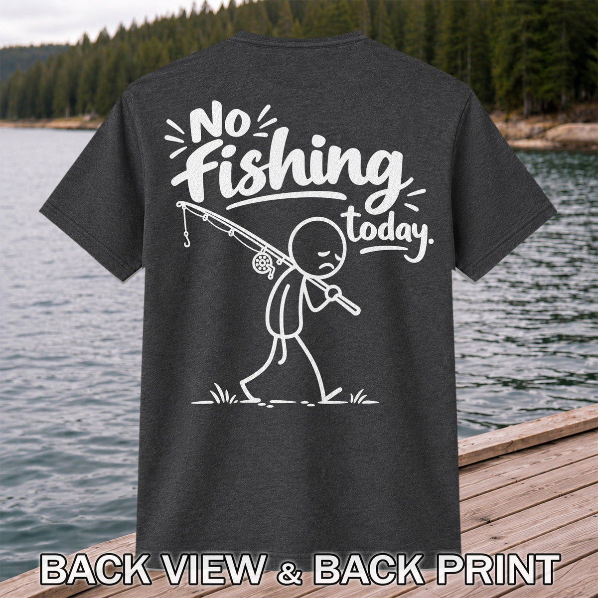 No Fishing Today Sad Stick Figure Angler Funny Graphic T-Shirt | Back Print