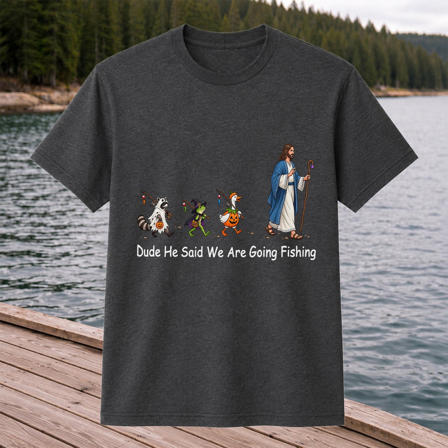Dude He Said We Are Going Fishing Halloween Graphic T-Shirt