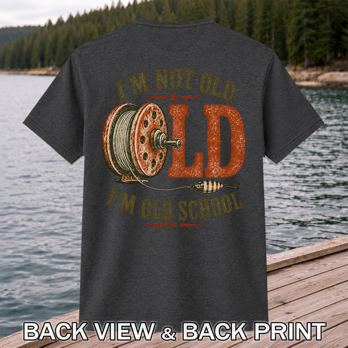 I’m Not Old I’m Old School Fishing Graphic T-Shirt | Back Print