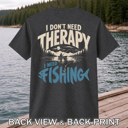 I Don’t Need Therapy I Need Fishing Graphic T-Shirt | Back Print