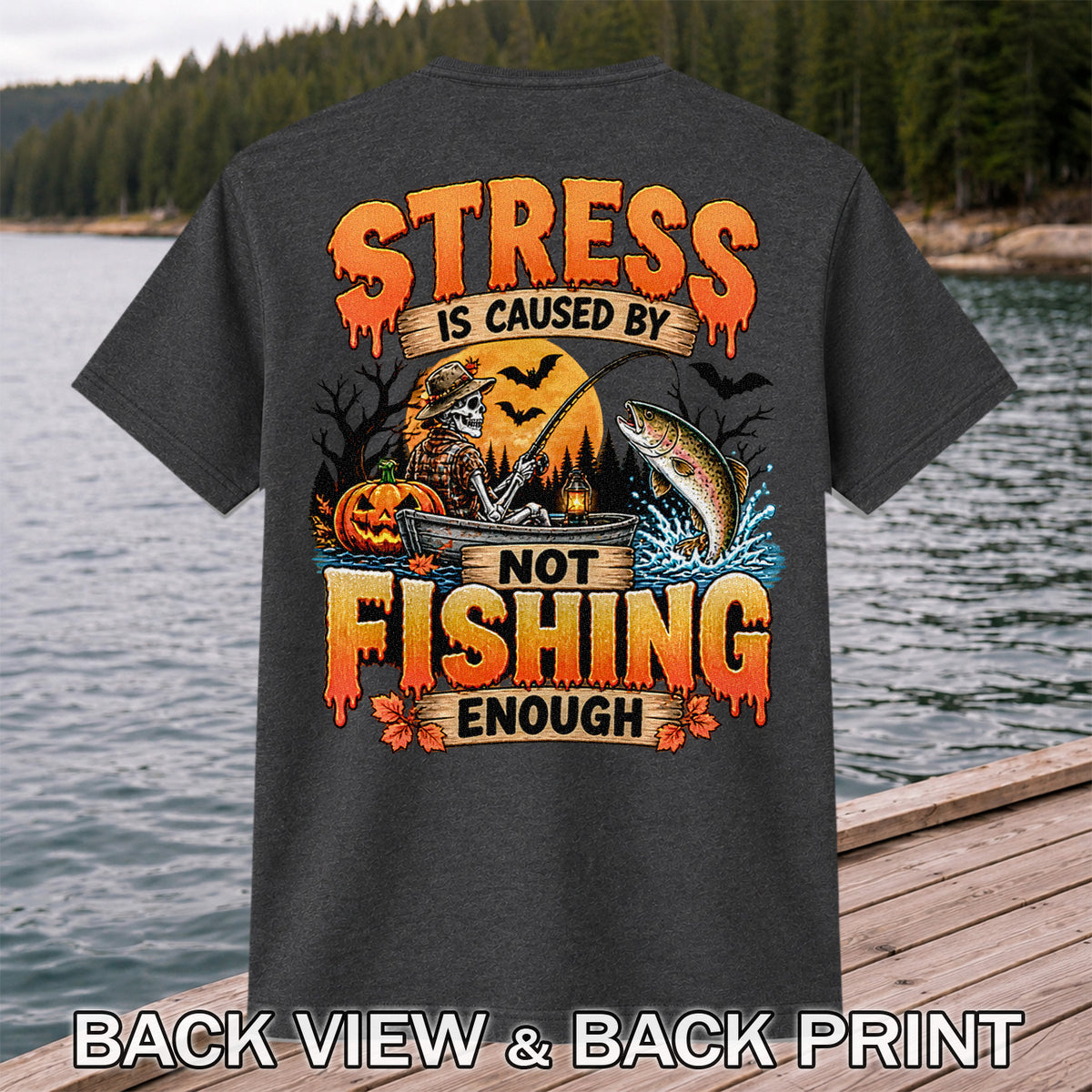 Stress Is Caused by Not Fishing Enough Skeleton Halloween Trout T-Shirt | Back Print