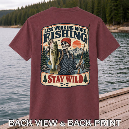 Less Working More Fishing Stay Wild Skeleton Bass Fishing T-Shirt | Back Print