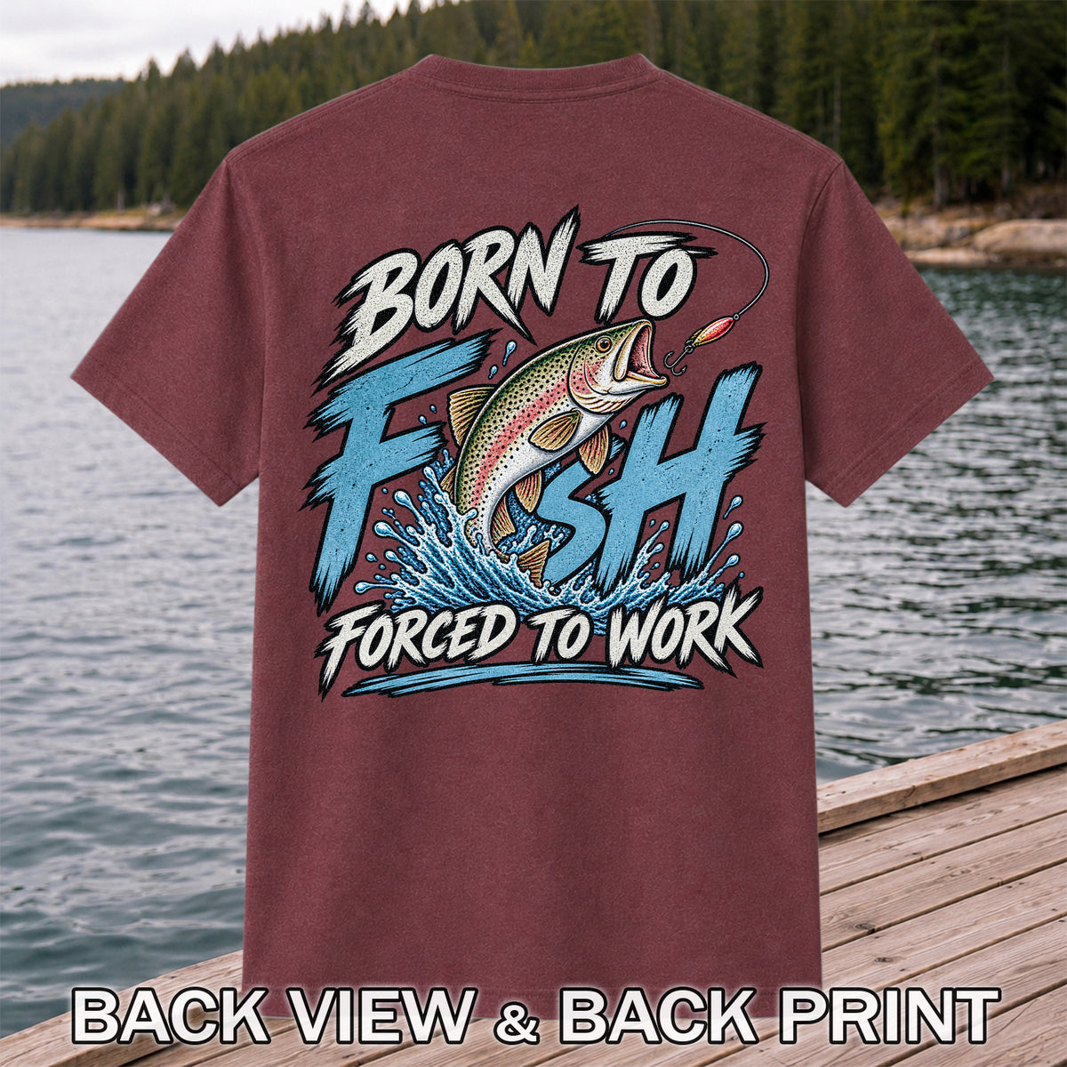 Born to Fish Forced to Work Jumping Rainbow Trout Fishing T-Shirt | Back Print