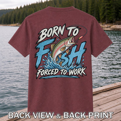 Born to Fish Forced to Work Jumping Rainbow Trout Fishing T-Shirt | Back Print