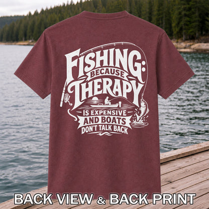 Fishing Because Therapy Is Expensive and Boats Don't Talk Back T-Shirt | Back Print