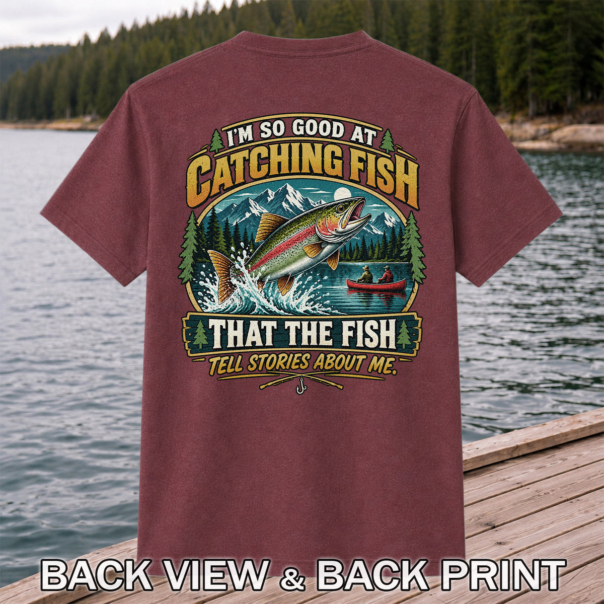 I'm So Good at Catching Fish That the Fish Tell Stories About Me Rainbow Trout Fishing T-Shirt | Back Print