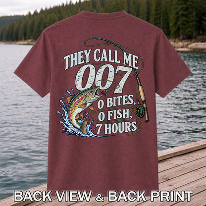 They Call Me 007 0 Bites 0 Fish 7 Hours Funny Trout Fishing T-Shirt | Back Print