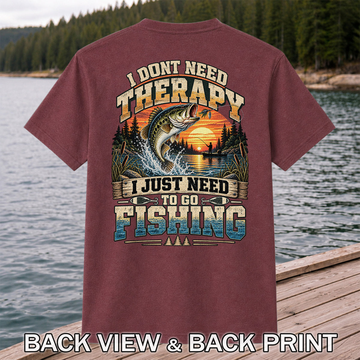 I Don't Need Therapy I Just Need to Go Fishing Bass T-Shirt | Back Print