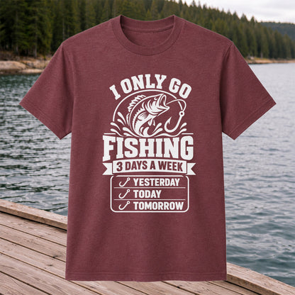 I Only Go Fishing 3 Days a Week Yesterday Today Tomorrow Bass T-Shirt