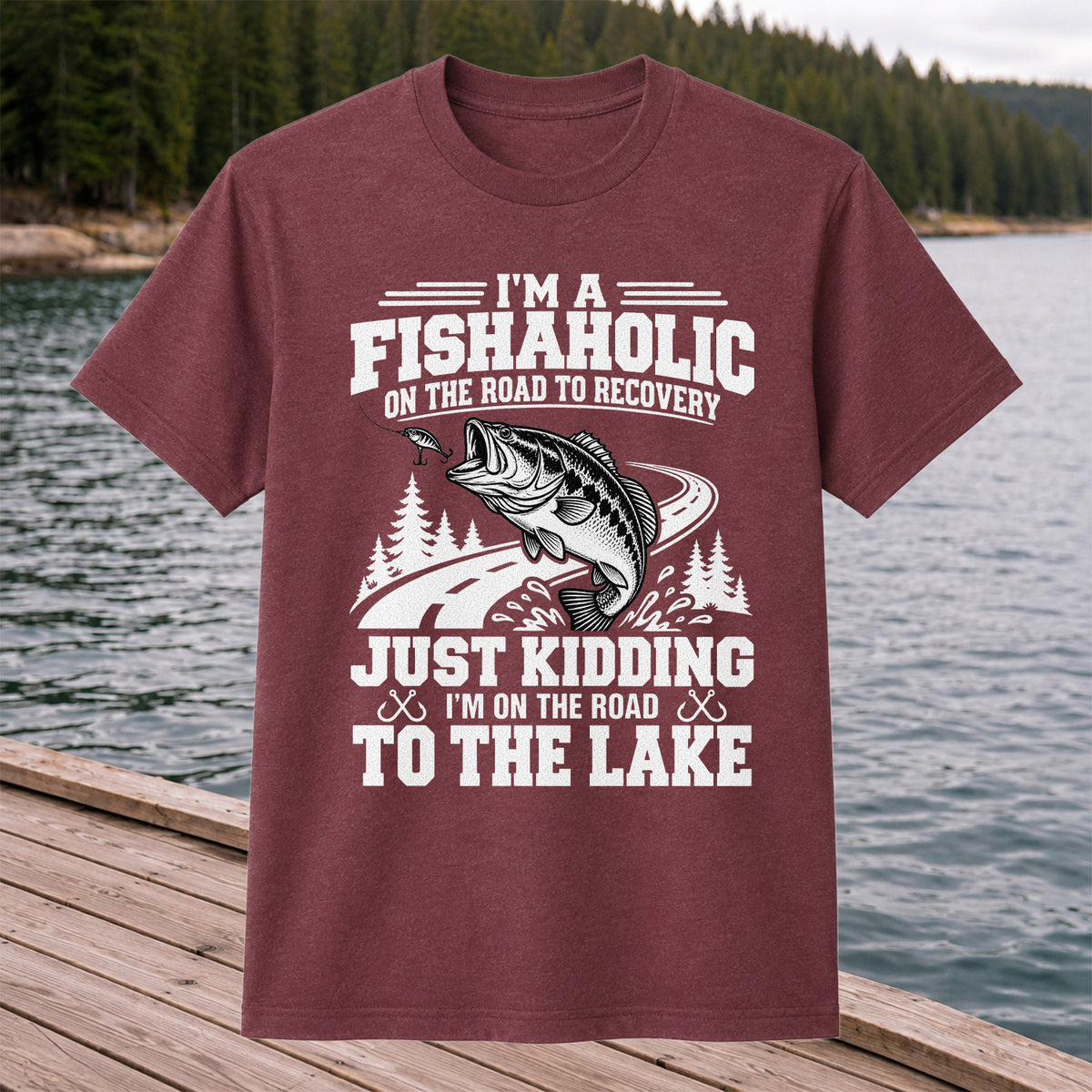 I'm a Fishaholic Just Kidding I'm on the Road to the Lake Bass Fishing T-Shirt