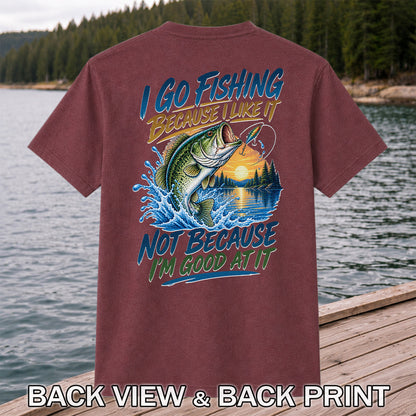 I Go Fishing Because I Like It Funny Bass Fishing Graphic T-Shirt | Back Print