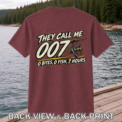 They Call Me 007 - 0 Bites, 0 Fish, 7 Hours Funny Fishing Rod and Reel T-Shirt | Back Print