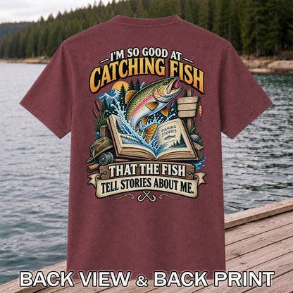 I'm So Good at Catching Fish That the Fish Tell Stories About Me Trout T-Shirt | Back Print