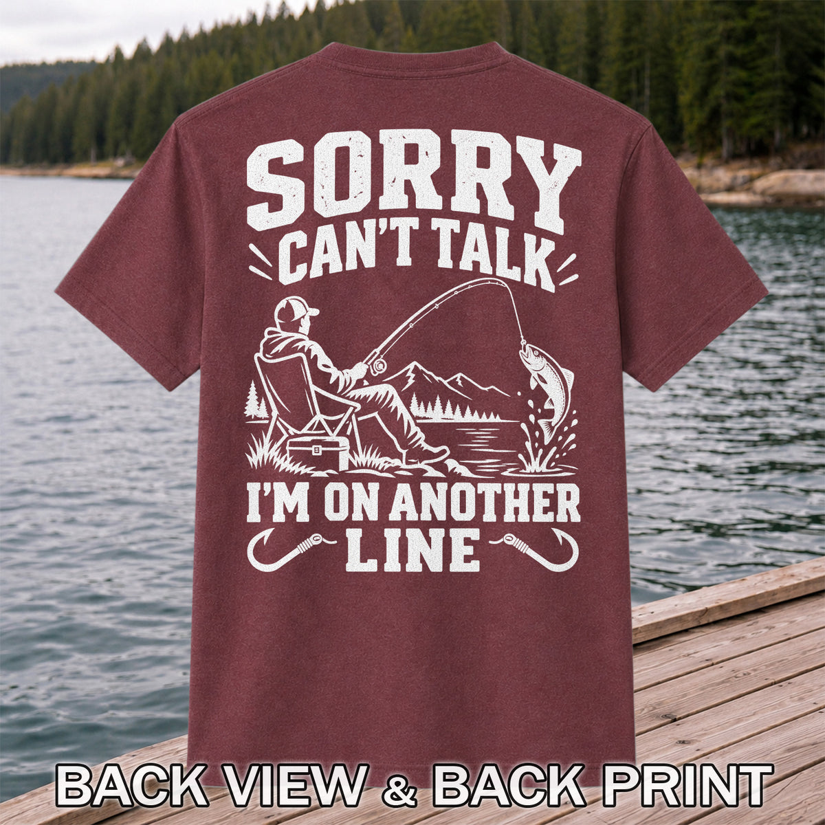 Sorry Can't Talk I'm on Another Line Funny Lakeside Fishing T-Shirt | Back Print