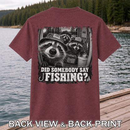 Did Somebody Say Fishing Raccoon Crew Funny Fishing T-Shirt | Back Print