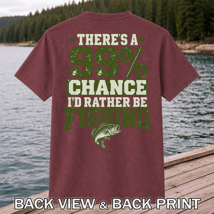 99 Percent Chance I’d Rather Be Fishing Graphic T-Shirt | Back Print