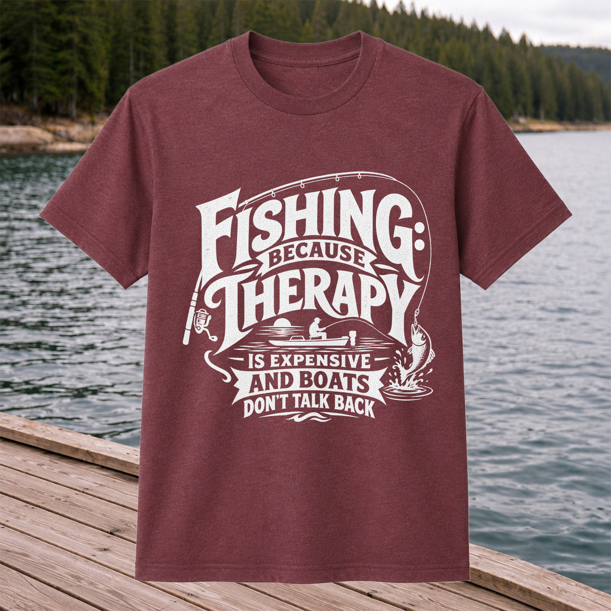 Fishing Because Therapy Is Expensive and Boats Don't Talk Back T-Shirt