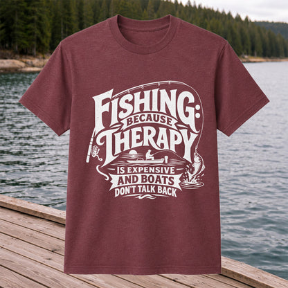 Fishing Because Therapy Is Expensive and Boats Don't Talk Back T-Shirt