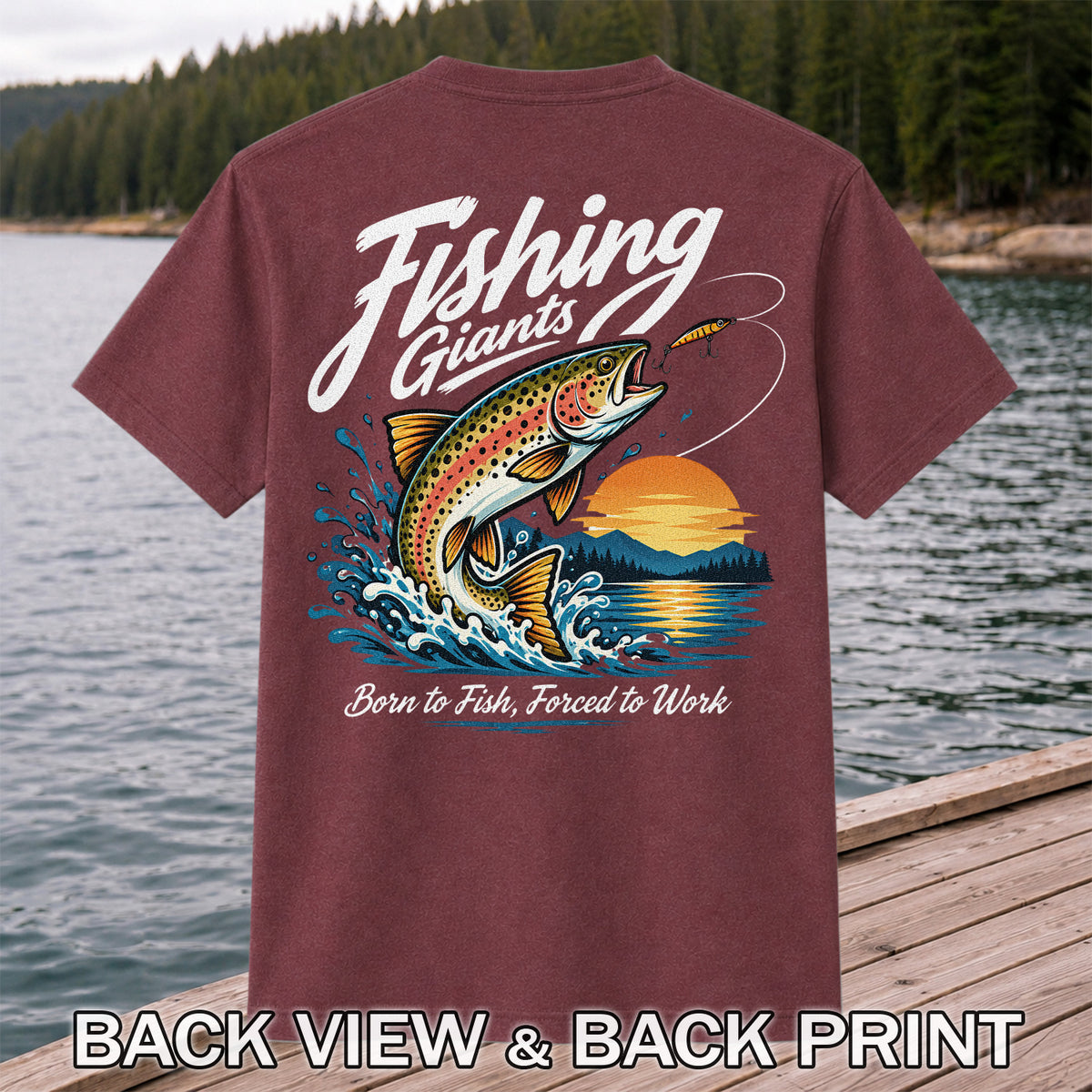 Fishing Giants Born to Fish Forced to Work Rainbow Trout T-Shirt | Back Print