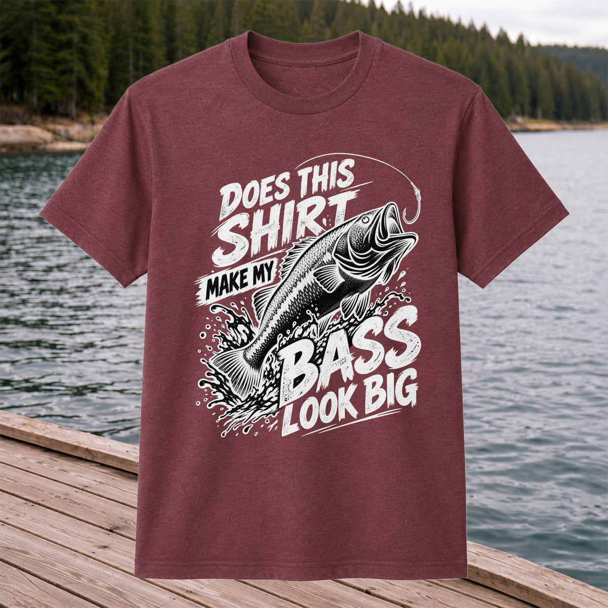 Does This Shirt Make My Bass Look Big Funny T-Shirt