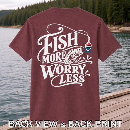 Fish More Worry Less Funny Fishing Graphic T-Shirt | Back Print