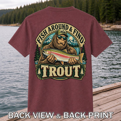 Fish Around & Find Trout Bigfoot Rainbow Trout Fishing T-Shirt | Back Print