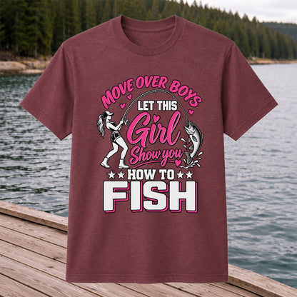 Move Over Boys Let This Girl Show You How to Fish Women's Fishing T-Shirt