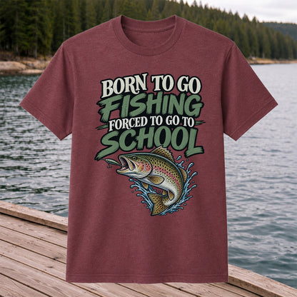 Born to Go Fishing Forced to Go to School Funny Trout T-Shirt