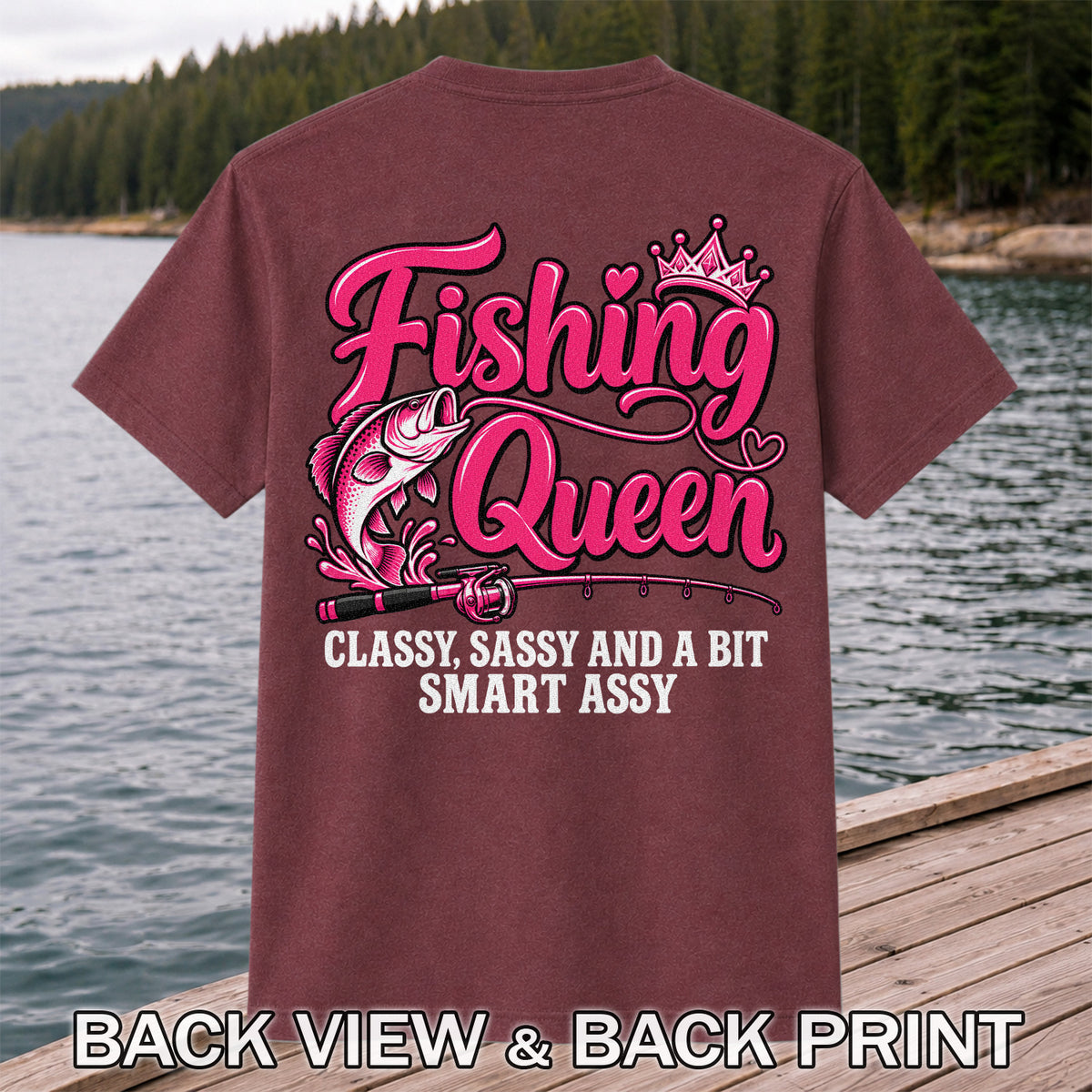 Fishing Queen Classy Sassy and a Bit Smart Assy Bass and Fishing Rod T-Shirt | Back Print