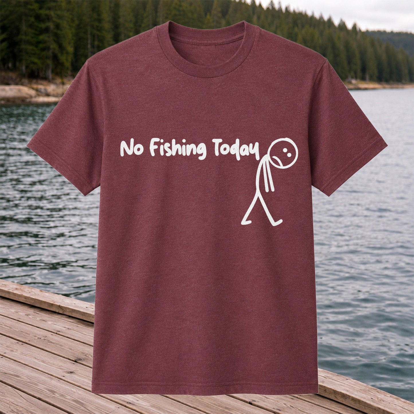 No Fishing Today Funny Fishing T Shirt | Fisherman Graphic Tee