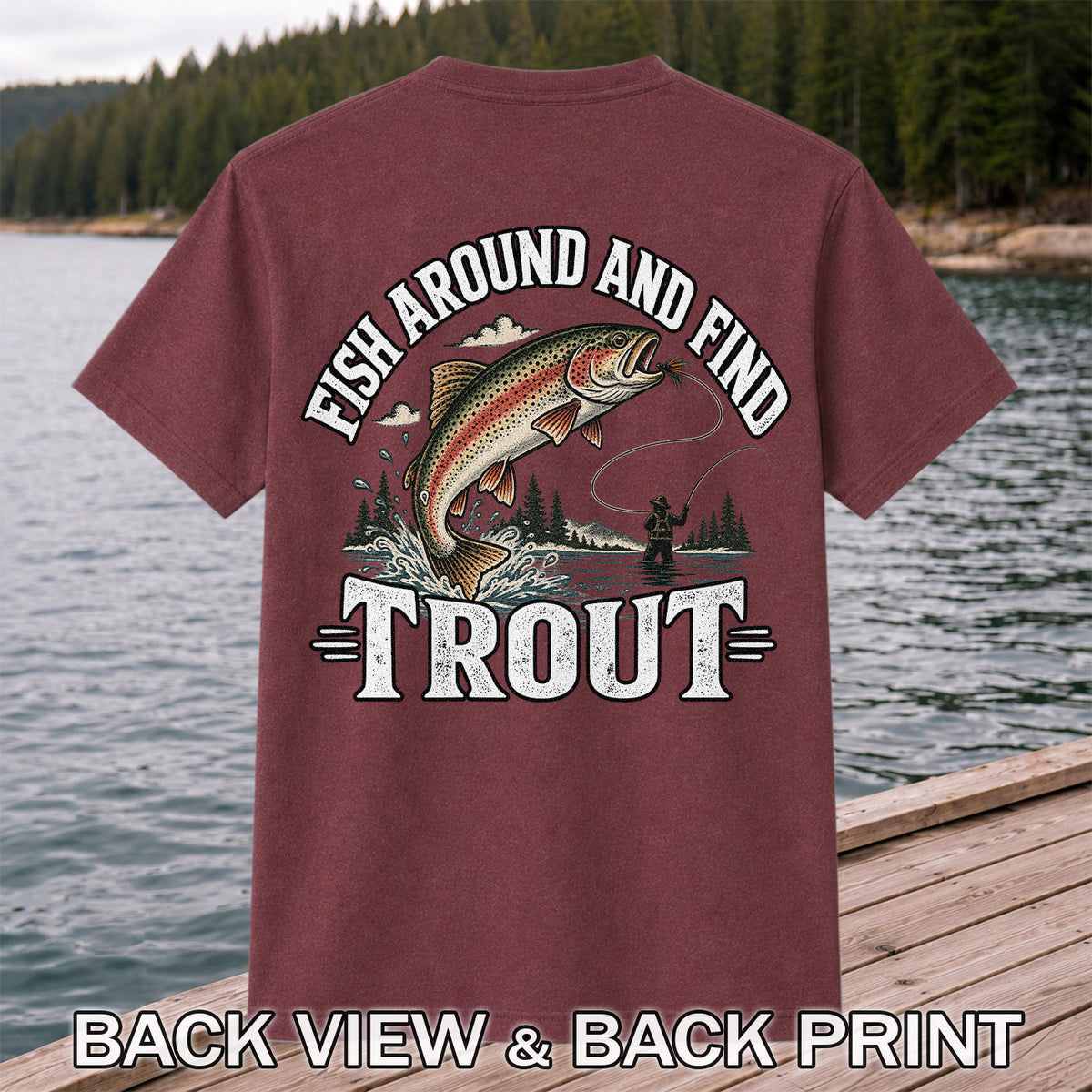 Fish Around and Find Trout Funny Fly Fishing T-Shirt | Back Print