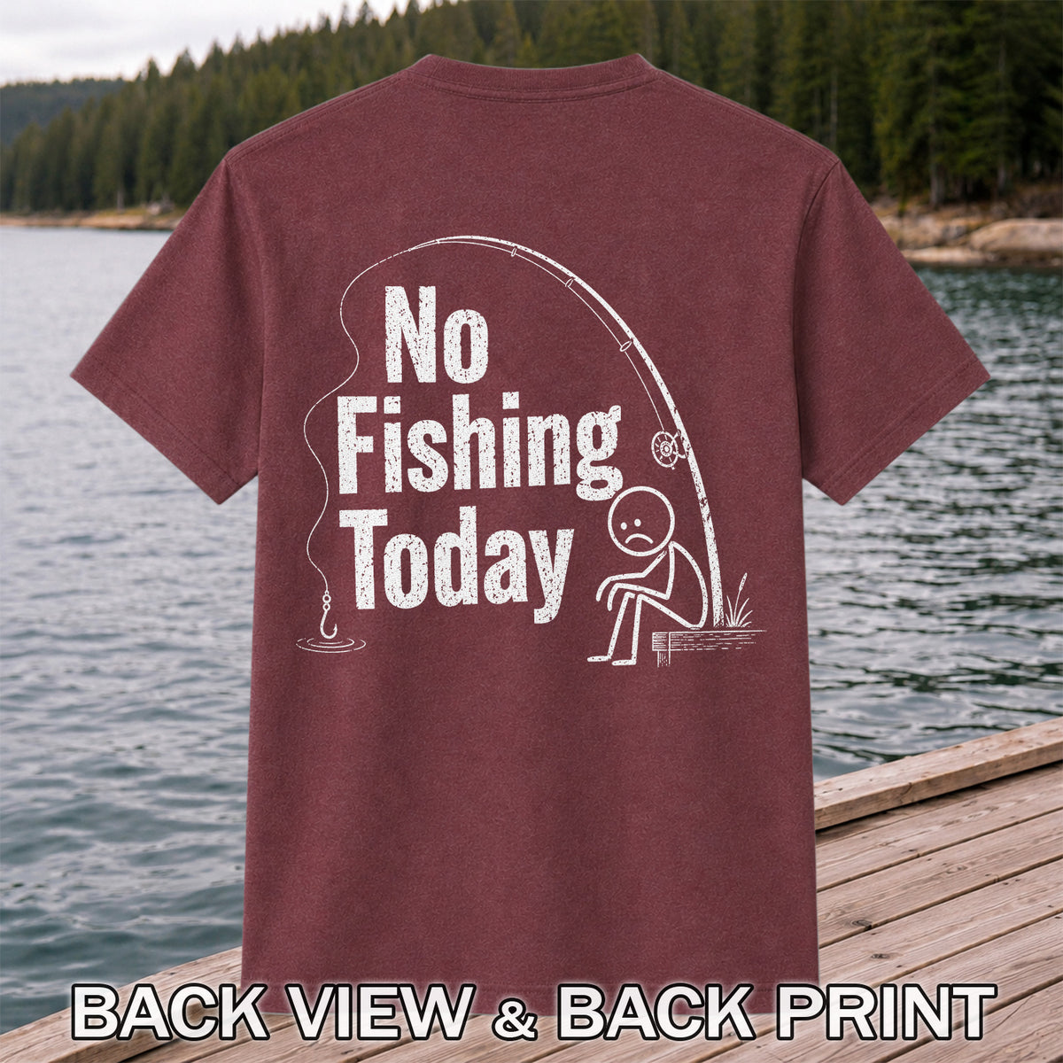 No Fishing Today Sad Stick Figure and Fishing Rod Funny T-Shirt | Back Print