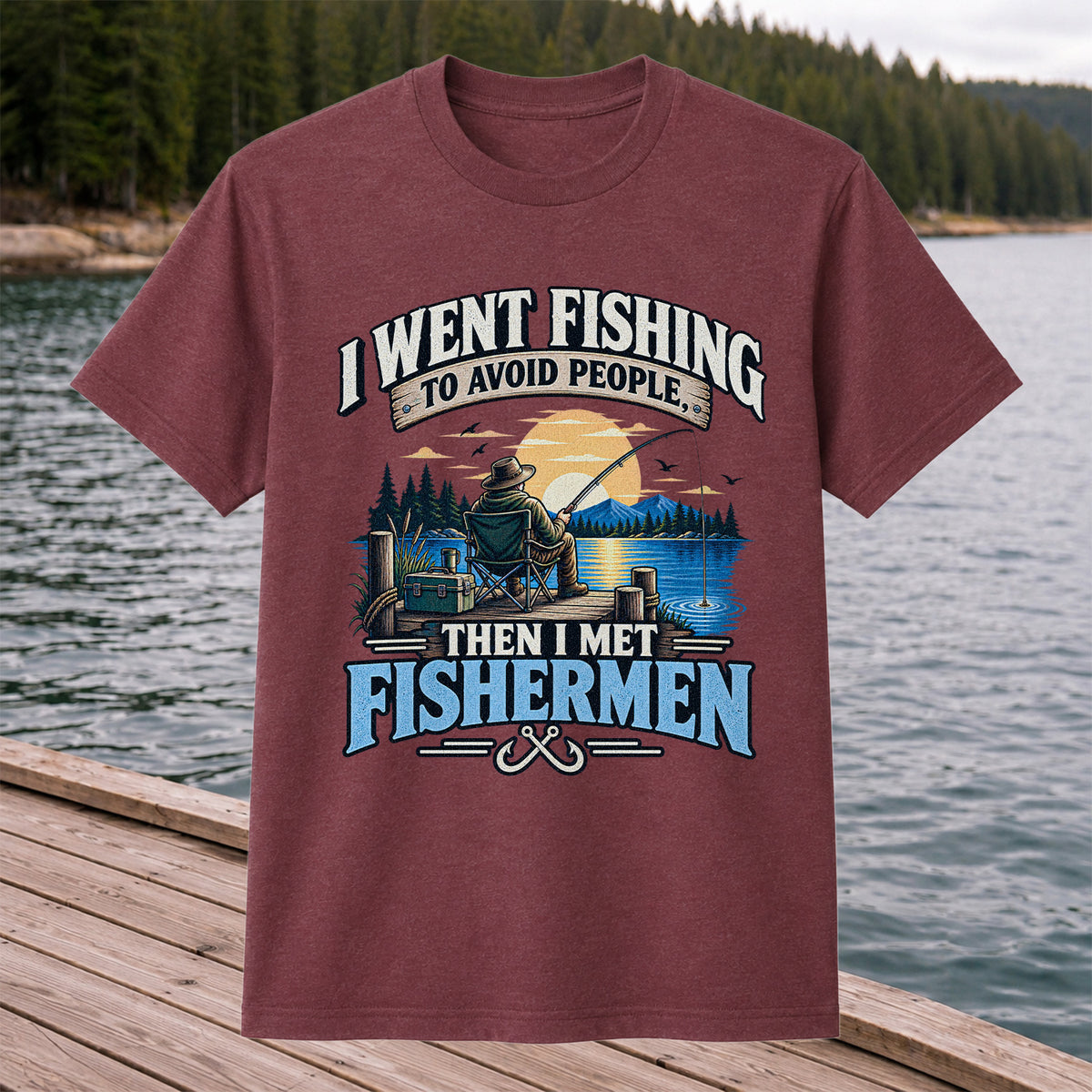 I Went Fishing to Avoid People Then I Met Fishermen Funny T-Shirt