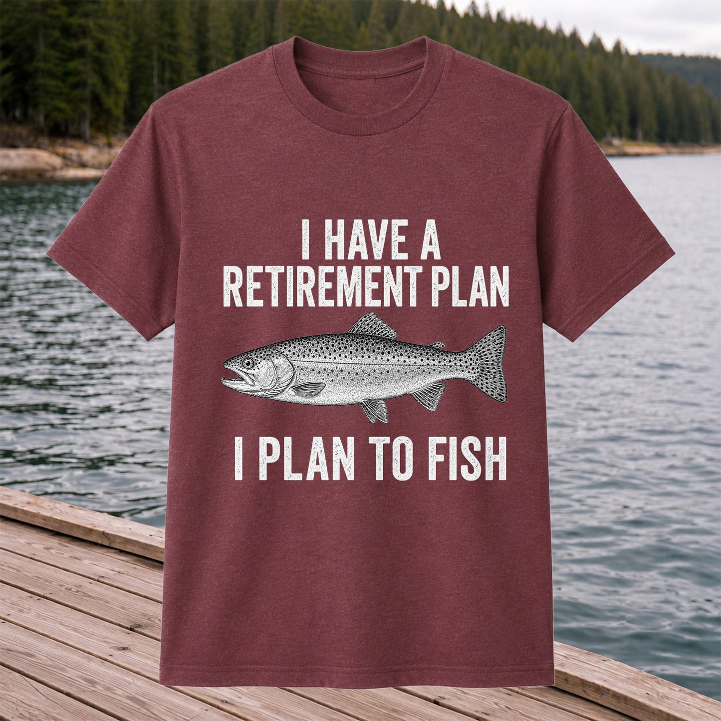 I Have a Retirement Plan I Plan to Fish Funny Trout Fishing T-Shirt