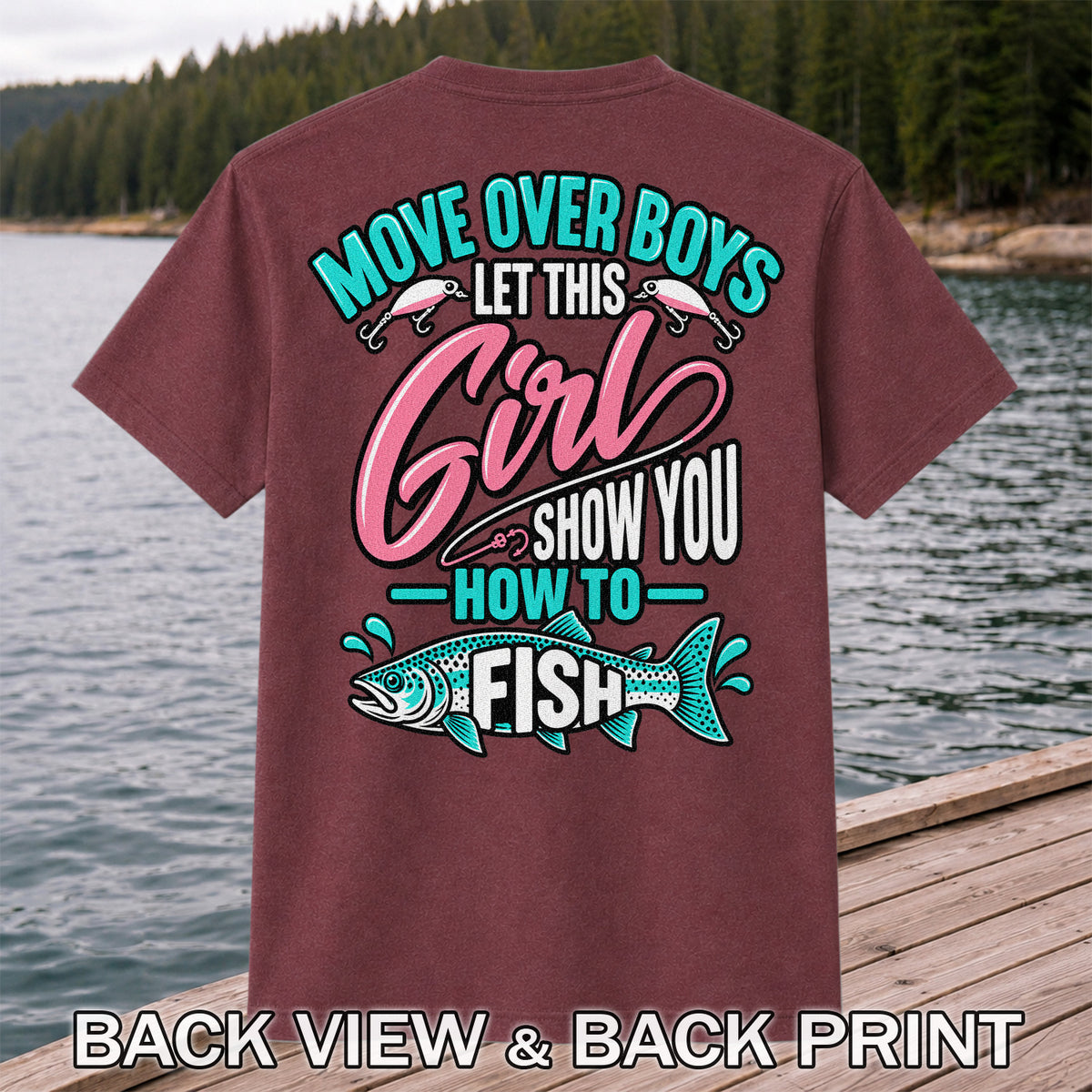 Move Over Boys Let This Girl Show You How to Fish Trout Fishing T-Shirt | Back Print