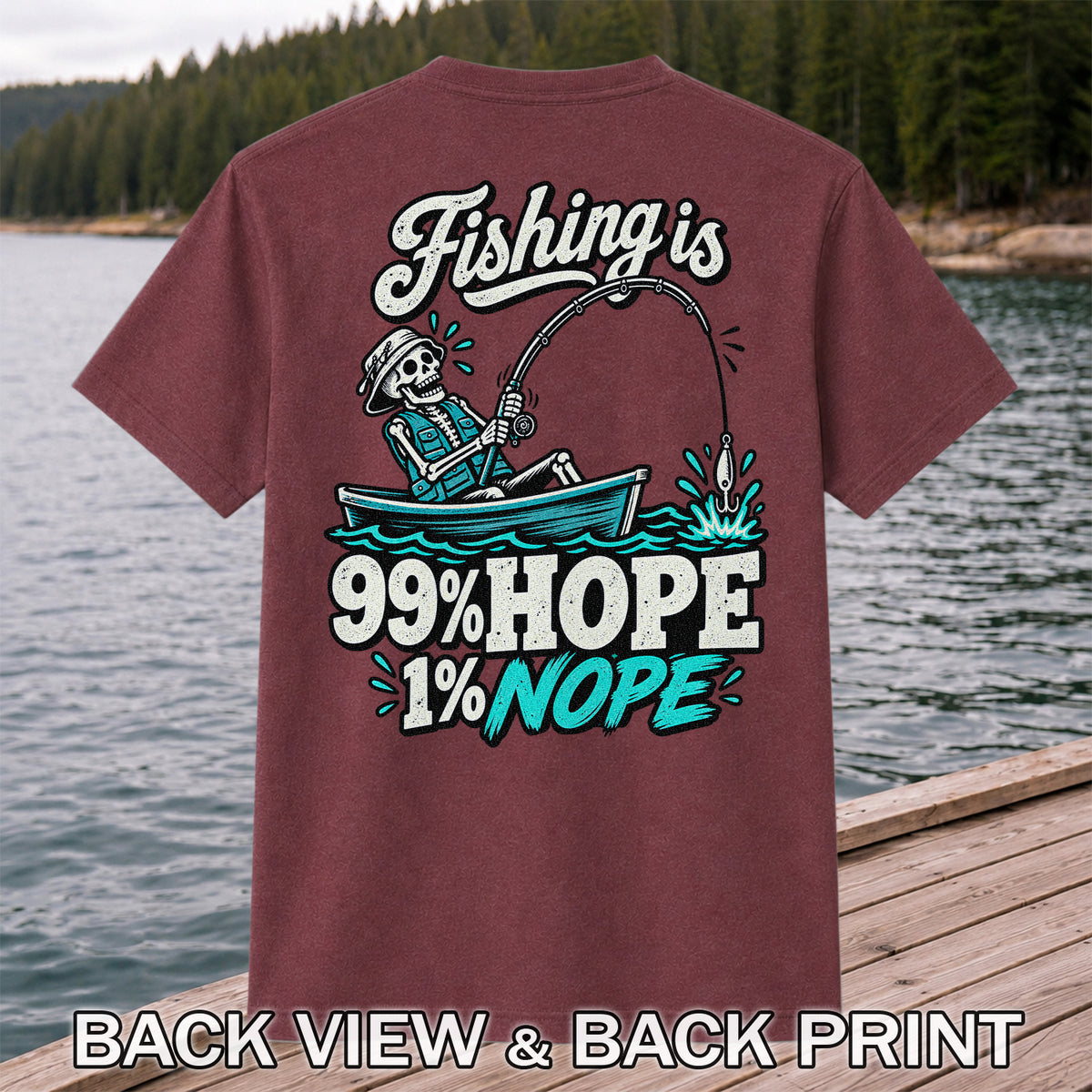 Fishing Is 99% Hope 1% Nope Skeleton Fishing Graphic T-Shirt | Back Print