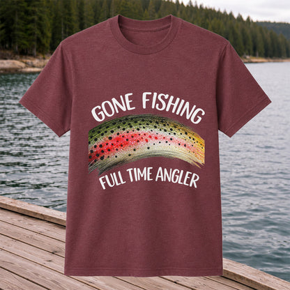Gone Fishing Rainbow Trout Full Time Angler Graphic T-Shirt
