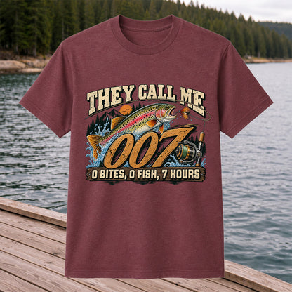 They Call Me 007 0 Bites, 0 Fish, 7 Hours Funny Trout Fishing T-Shirt