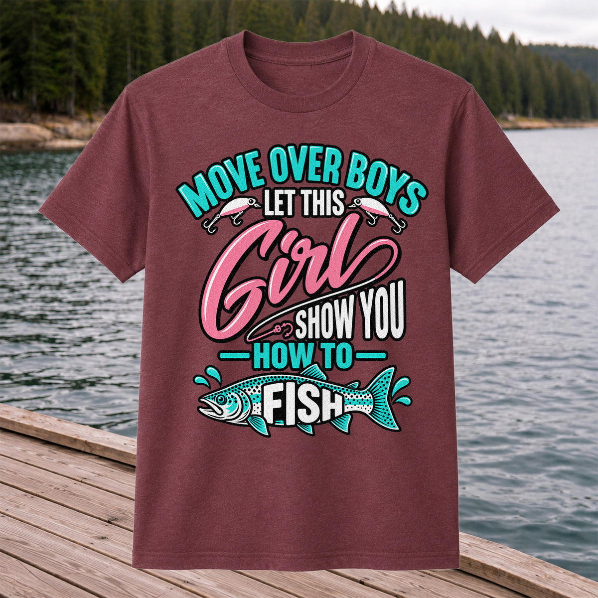 Move Over Boys Let This Girl Show You How to Fish Trout Fishing T-Shirt