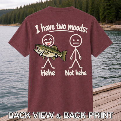 I Have Two Moods Hehe Not Hehe Bass Fishing Graphic T-Shirt | Back Print