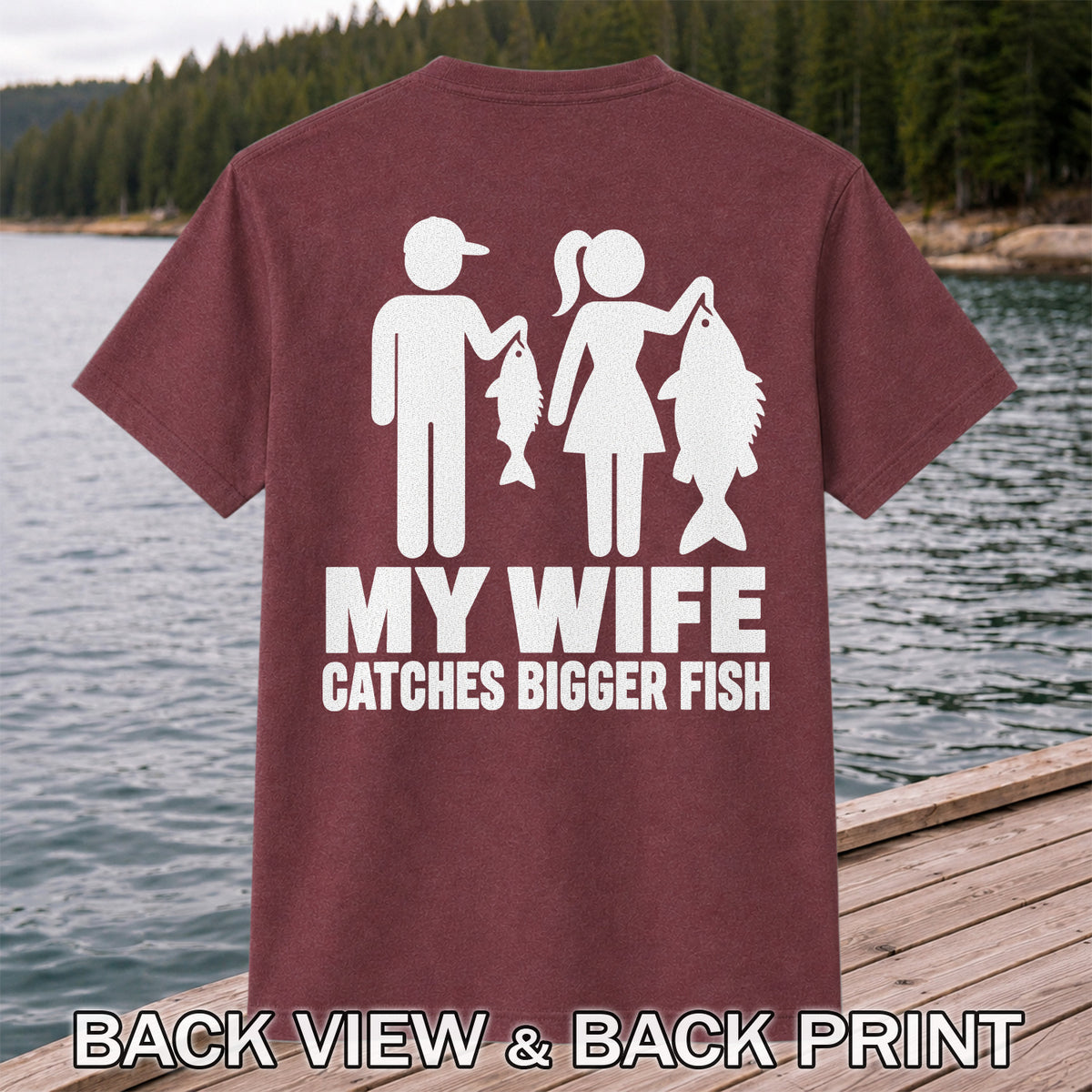 My Wife Catches Bigger Fish Funny Fishing T-Shirt | Back Print