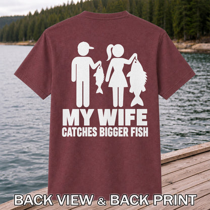 My Wife Catches Bigger Fish Funny Fishing T-Shirt | Back Print