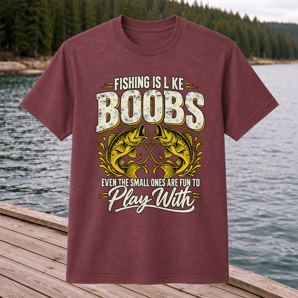 Fishing Is Like Boobs Even the Small Ones Are Fun to Play With Bass T-Shirt