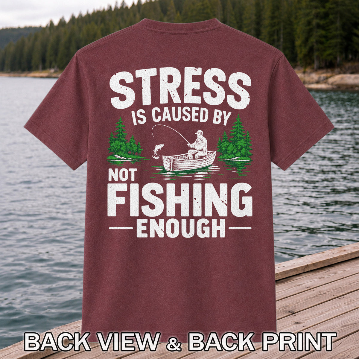 Stress Is Caused by Not Fishing Enough Graphic T-Shirt | Back Print